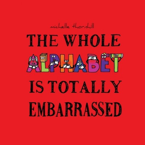 The Whole Alphabet Is Totally Embarrassed Paperback, Readosaurus Press, English, 9781999262037