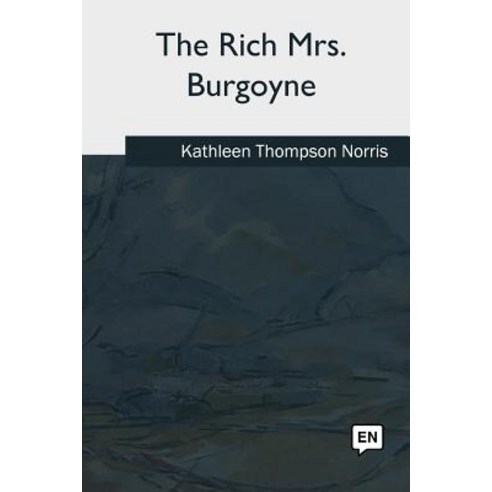 (영문도서) The Rich Mrs. Burgoyne Paperback, Createspace Independent Pub..., English, 9781717314796