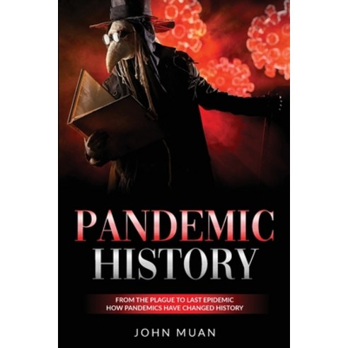 Pandemic History: From the Plague to Last Epidemic. How Pandemics Have Changed History Paperback, English, 9781801180269, Cloe Ltd