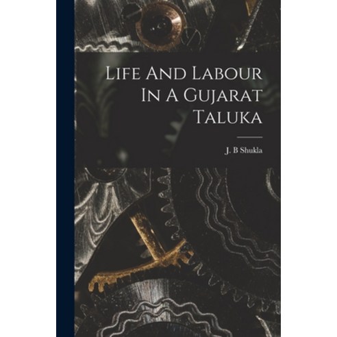 (영문도서) Life And Labour In A Gujarat Taluka Paperback, Hassell Street Press, English, 9781013351174