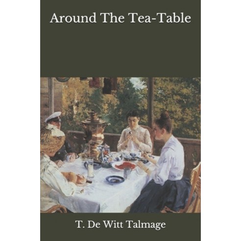 Around The Tea-Table Paperback, Independently Published