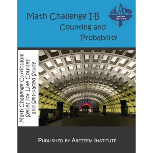 Math Challenge I-B Counting and Probability Paperback, Areteem Institute