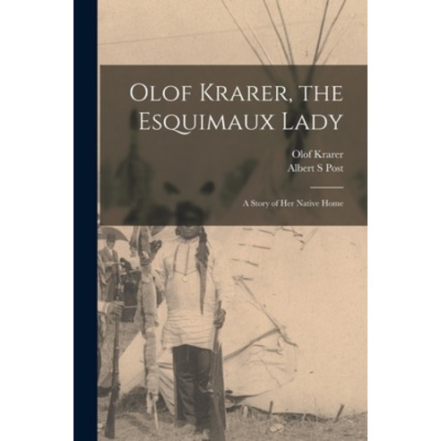 (영문도서) Olof Krarer the Esquimaux Lady [microform]: a Story of Her Native Home Paperback, Legare Street Press, English, 9781013555411