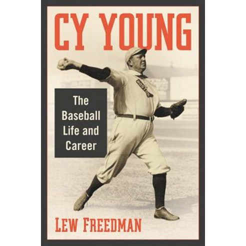 Cy Young: The Baseball Life and Career Paperback, McFarland & Company