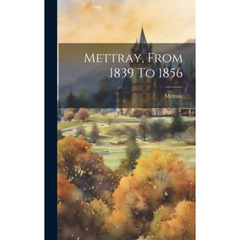 (영문도서) Mettray From 1839 To 1856 Hardcover, Legare Street Press, English, 9781019486665