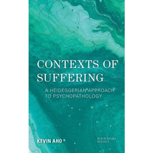Contexts of Suffering: A Heideggerian Approach to Psychopathology Paperback, Rowman & Littlefield Publis..., English, 9781786611888
