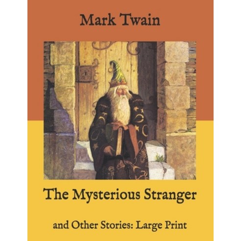 The Mysterious Stranger: and Other Stories: Large Print Paperback, Independently Published, English, 9798585940217