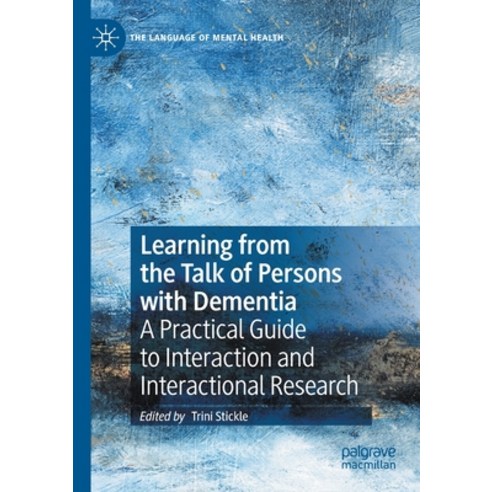 (영문도서) Learning from the Talk of Persons with Dementia: A Practical Guide to Interaction and Interac... Paperback, Palgrave MacMillan, English, 9783030439798