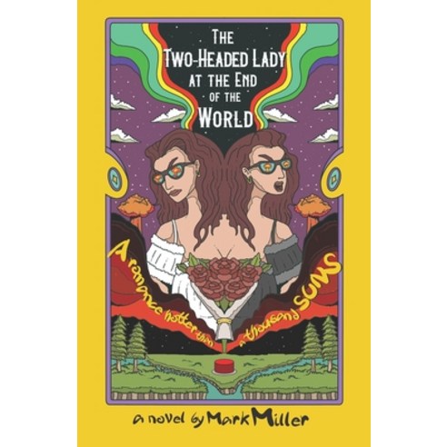 (영문도서) The Two-Headed Lady at the End of the World: A Romance Hotter Than a Thousand Suns Paperback, Montag Press, English, 9781957010229