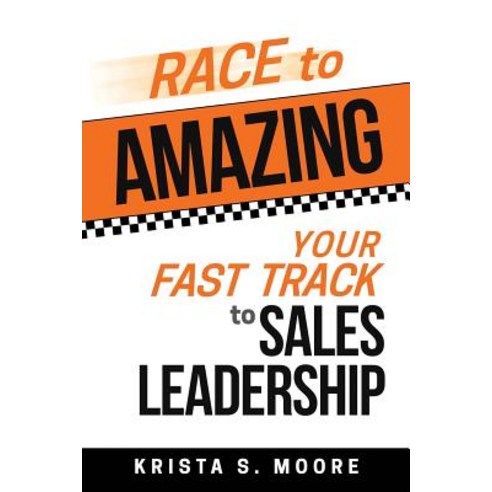 (영문도서) Race To Amazing: Your Fast Track to Sales Leadership Paperback, K. Coaching Inc., English, 9781732469402