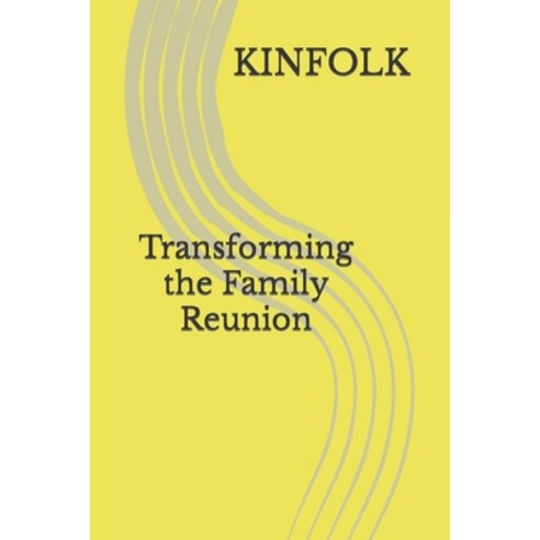 (영문도서) Kinfolk Transforming The Family Reunion: Kinfolk are people that God put you with. Paperback, Independently Published, English, 9781694166340