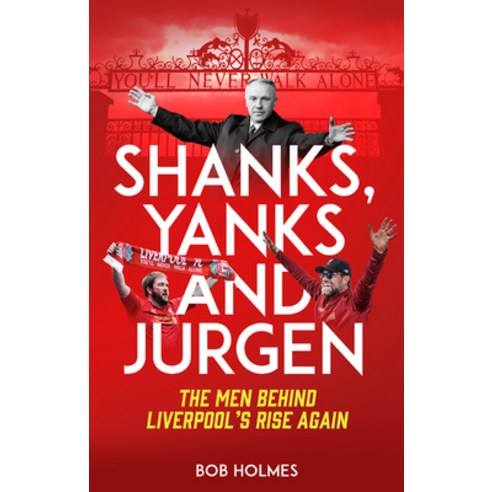 Shanks Yanks and Jurgen: The Men Behind Liverpool''s Rise Again Paperback, Pitch Publishing, English, 9781785316661