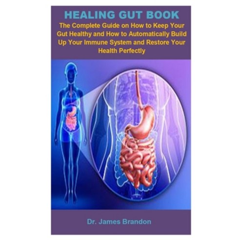 Healing Gut Book: Healing Gut Book: The Complete Guide On How To Keep Your Gut Healthy And How to Au... Paperback, Independently Published
