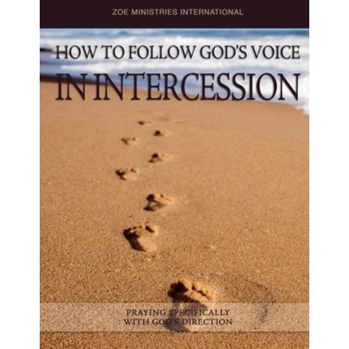 (영문도서) How To Follow Gods Voice In Intercession Paperback, Zoe Ministries, Incorporated, English, 9780986429484