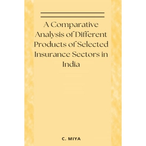 (영문도서) A Comparative Analysis of Different Products of Selected Insurance Sectors in India Paperback, C.Miya, English, 9781805255895