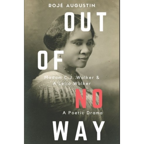 Out of No Way: Madam CJ Walker & A''Lelia Walker A Poetic Drama Paperback, R. R. Bowker, English, 9780987373465