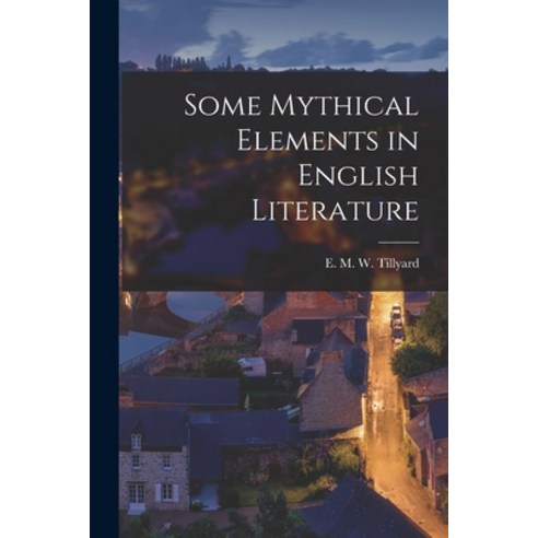 (영문도서) Some Mythical Elements in English Literature Paperback, Hassell Street Press, 9781014720108