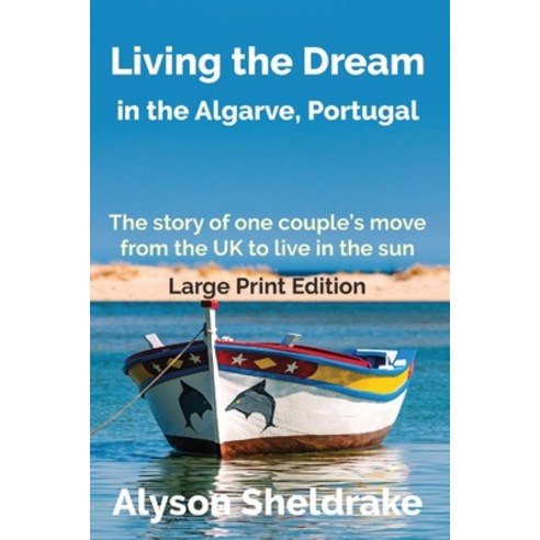 (영문도서) Living the Dream: in the Algarve Portugal (Large Print) Paperback, Independently Published, English, 9798634209524