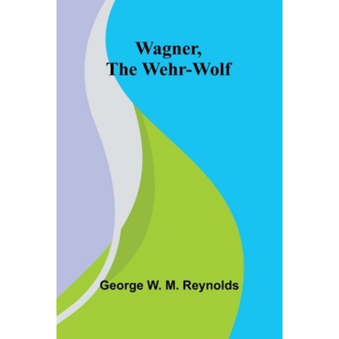 (영문도서) Wagner the Wehr-Wolf Paperback, Alpha Edition, English, 9789362991669