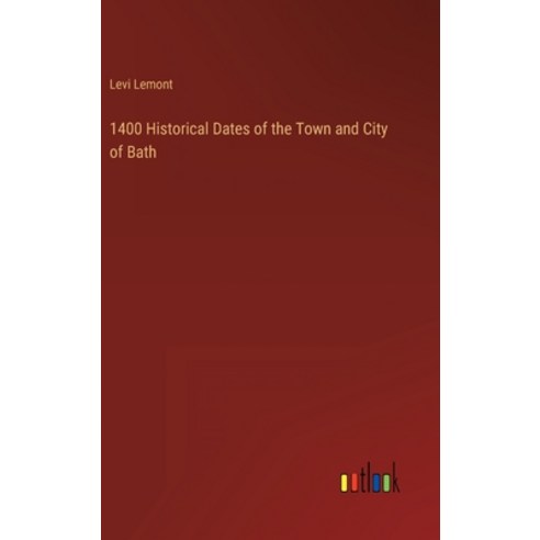 (영문도서) 1400 Historical Dates of the Town and City of Bath Hardcover, Outlook Verlag, English, 9783368809959