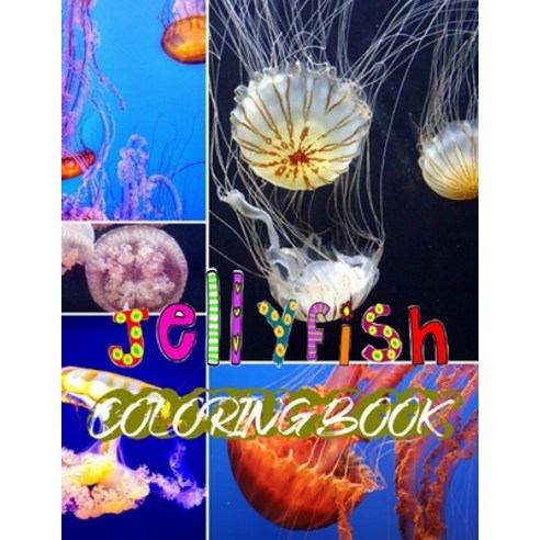(영문도서) Jellyfish Coloring Book: Excellent Ocean Coloring Book -- Cute Animals -- Sea Jellyfish Diagram for ... Paperback, Independently Published, English, 9798582189589