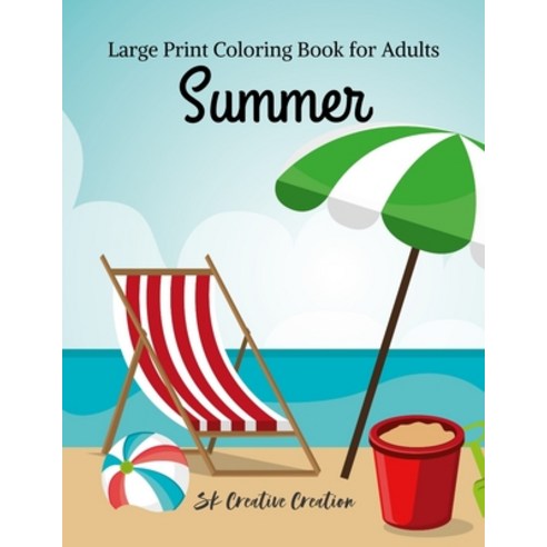 Large Print Coloring Book for Adults of Summer: A Simple and Easy Summer Flower Coloring Book for Se... Paperback, Independently Published, English, 9798714828911