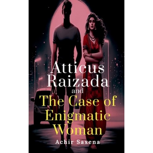 (영문도서) Atticus Raizada and The Case of Enigmatic Woman Paperback, Notion Press, English, 9798894465395
