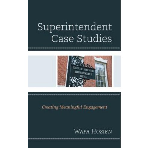Superintendent Case Studies: Creating Meaningful Engagement Paperback, Rowman & Littlefield Publis..., English, 9781475848977