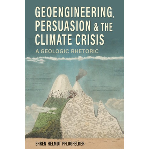 (영문도서) Geoengineering Persuasion and the Climate Crisis: A Geologic Rhetoric Hardcover, University Alabama Press, English, 9780817321420