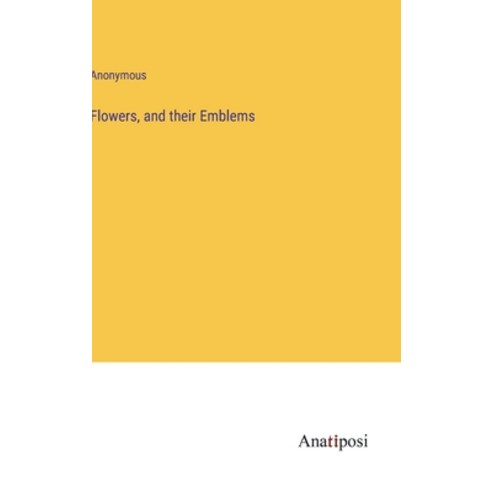 (영문도서) Flowers and their Emblems Hardcover, Anatiposi Verlag, English, 9783382158194