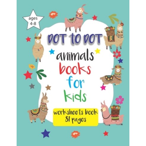 Dot to dot animals books for kids ages 4-8: Connect the dots for kids worksheets book for kindergar... Paperback, Independently Published