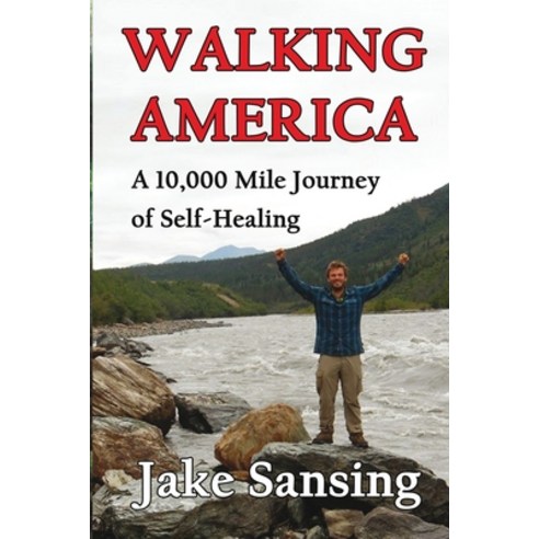 (영문도서) Walking America: A 10 000 Mile Journey of Self-Healing Paperback, Jake Sansing, English, 9781087976037