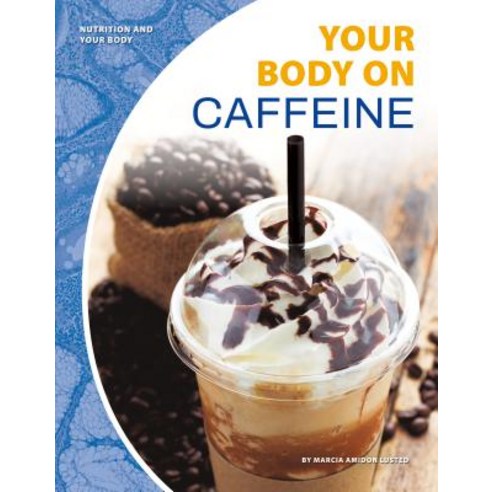 Your Body on Caffeine Library Binding, Abdo Publishing, English, 9781532118821