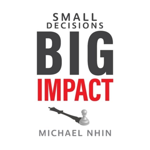 (영문도서) Small Decisions Big Impact: Jumpstart To Financial Freedom Hardcover, Stepping Stone Press LLC, English, 9781956582017