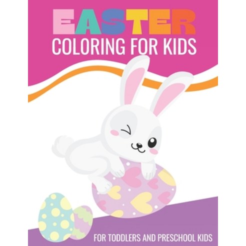 Easter Coloring Book For Kids: Easter Coloring Book For Toddlers And Preschool Kids Paperback, Independently Published, English, 9798704717737