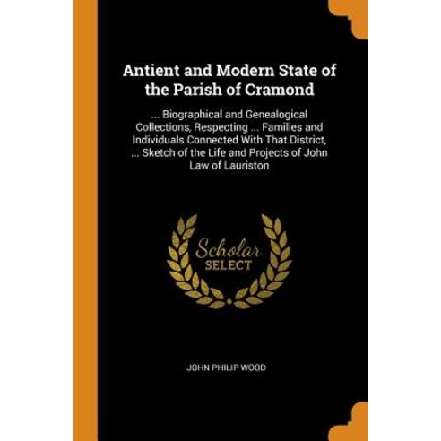 (영문도서) Antient and Modern State of the Parish of Cramond: ... Biographical and Genealogical Collecti... Paperback, Franklin Classics, English, 9780341973010