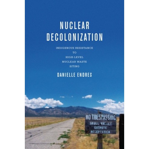 (영문도서) Nuclear Decolonization: Indigenous Resistance to High-Level Nuclear Waste Siting Paperback, Ohio State University Press, English, 9780814258910