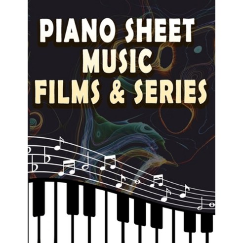 (영문도서) Piano Sheet music Films & Series: Piano Sheet Music of the Most Beautiful Film Paperback, Independently Published, English, 9798841616849