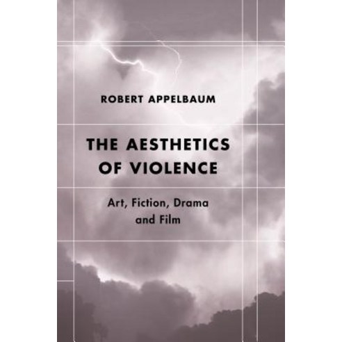 The Aesthetics of Violence: Art Fiction Drama and Film Paperback, Rowman & Littlefield Publishers