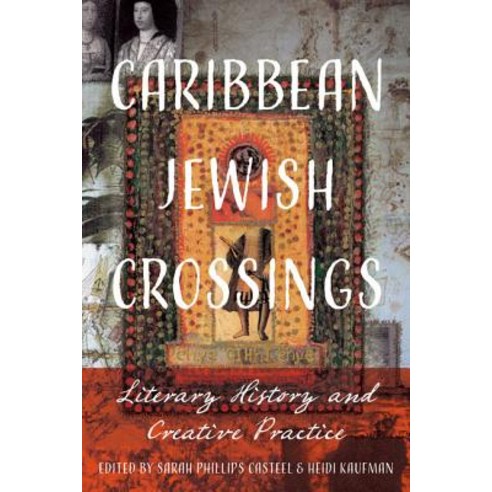 (영문도서) Caribbean Jewish Crossings: Literary History and Creative Practice Hardcover, University of Virginia Press, English, 9780813943282