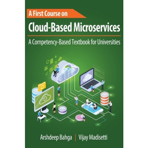 (영문도서) A First Course on Cloud-Based Microservices: A Competency-Based Textbook for Universities Hardcover, Vpt, English, 9781949978032