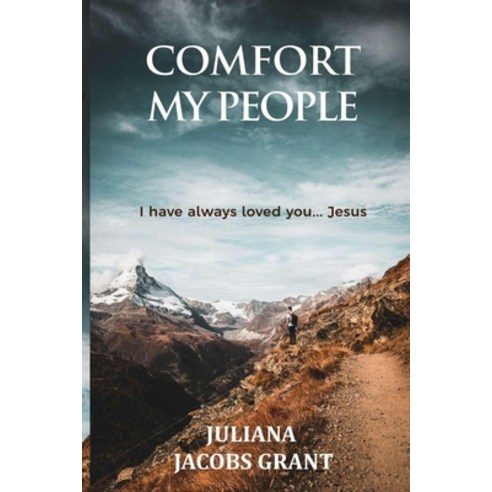 Comfort My People: I Have Always Loved YouJesus Christ