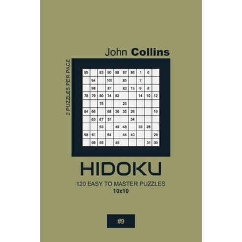 Hidoku - 120 Easy To Master Puzzles 10x10 - 9 Paperback, Independently Published, English, 9798609518903