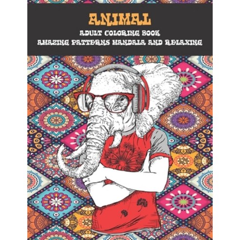 Adult Coloring Book - Animal - Amazing Patterns Mandala and Relaxing Paperback, Independently Published