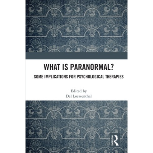 (영문도서) What Is Paranormal?: Some Implications for Psychological Therapies Paperback, Routledge, English, 9781032035666