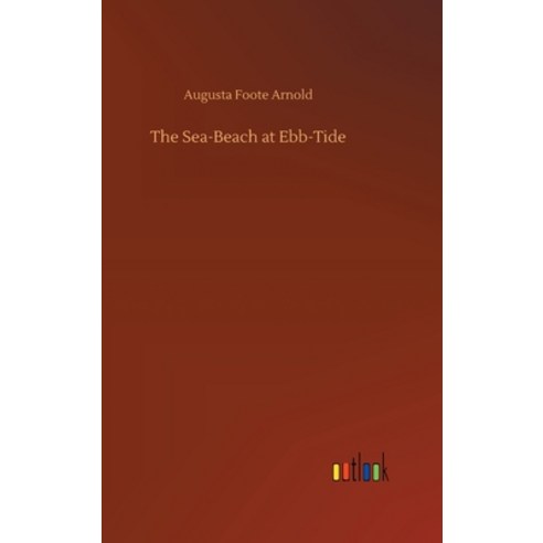 (영문도서) The Sea-Beach at Ebb-Tide Hardcover, Outlook Verlag, English, 9783734079030