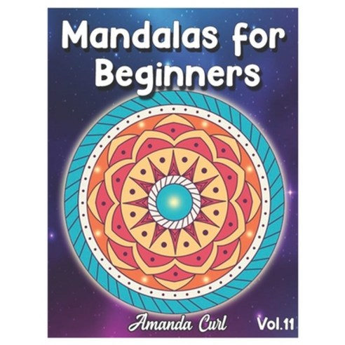 Mandalas for Beginners: An Adult Coloring Book Featuring 50 of the World''s Most Beautiful Mandalas f... Paperback, Independently Published, English, 9798591897338