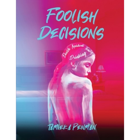 (영문도서) Foolish Decisions Paperback, Lulu.com, English, 9781716623059