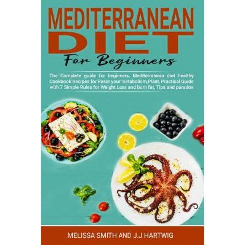 Mediterranean Diet for Beginners: Complete beginners guide Mediterranean diet healthy Cookbook Reci... Paperback, Independently Published, English, 9781093893298