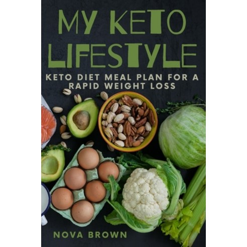 My Keto lifestyle: Keto Diet Meal Plan For A Rapid Weight Loss Paperback, Nova Brown, English, 9781802232530